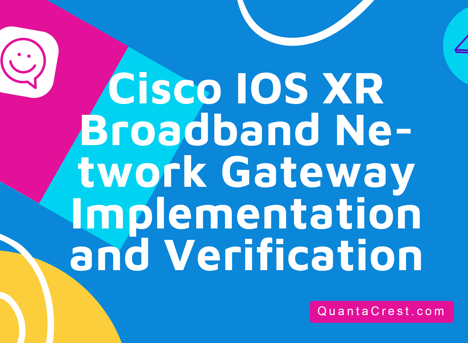 Cisco IOS XR Broadband Network Gateway Implementation and Verification